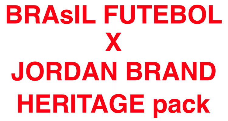 BRAsIL FUTEBOL X JORDAN BRAND HERITAGE pack